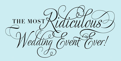 The Most Ridiculous Wedding Event Ever, hosted by the amazing Mindy Weiss The Most Ridiculous Wedding Event Ever, hosted by the amazing Mindy Weiss