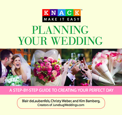 Planning Your Wedding: A Step-by-Step Guide to Creating Your Perfect Day, the wedding planning book from Junebug Weddings Planning Your Wedding: A Step-by-Step Guide to Creating Your Perfect Day, the wedding planning book from Junebug Weddings